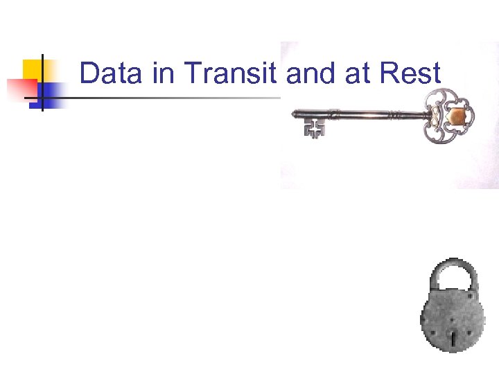 Data in Transit and at Rest 