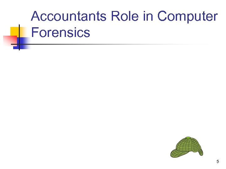 Accountants Role in Computer Forensics 5 