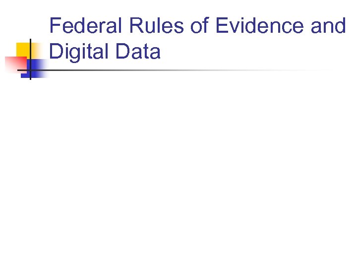 Federal Rules of Evidence and Digital Data 