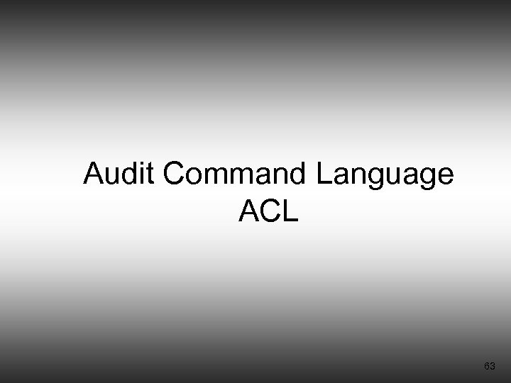 Audit Command Language ACL 63 