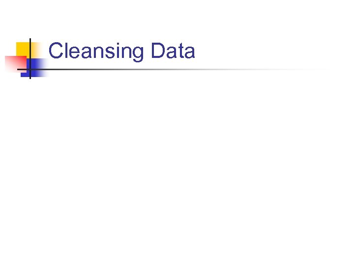 Cleansing Data 