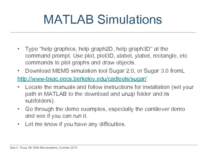 MATLAB Simulations • Type “help graphics, help graph 2 D, help graph 3 D”