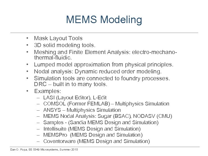 MEMS Modeling • Mask Layout Tools • 3 D solid modeling tools. • Meshing