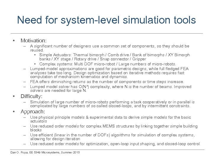 Need for system-level simulation tools • Motivation: – A significant number of designers use