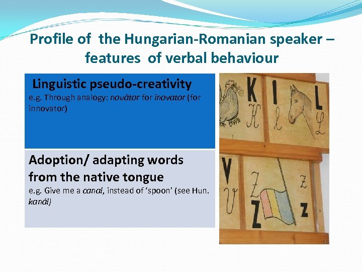 Profile of the Hungarian-Romanian speaker – features of verbal behaviour Linguistic pseudo-creativity e. g.