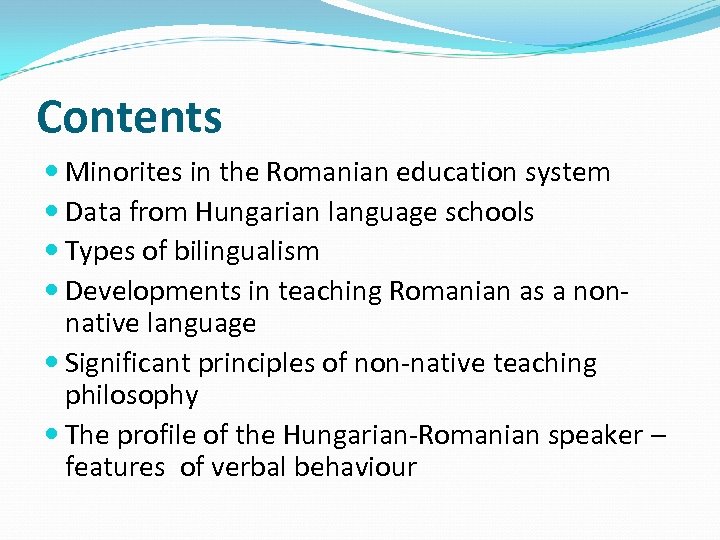 Contents Minorites in the Romanian education system Data from Hungarian language schools Types of