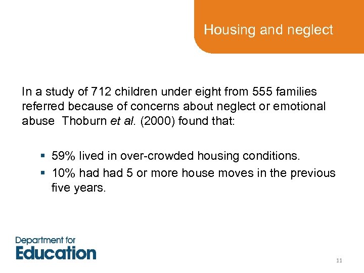 Housing and neglect In a study of 712 children under eight from 555 families