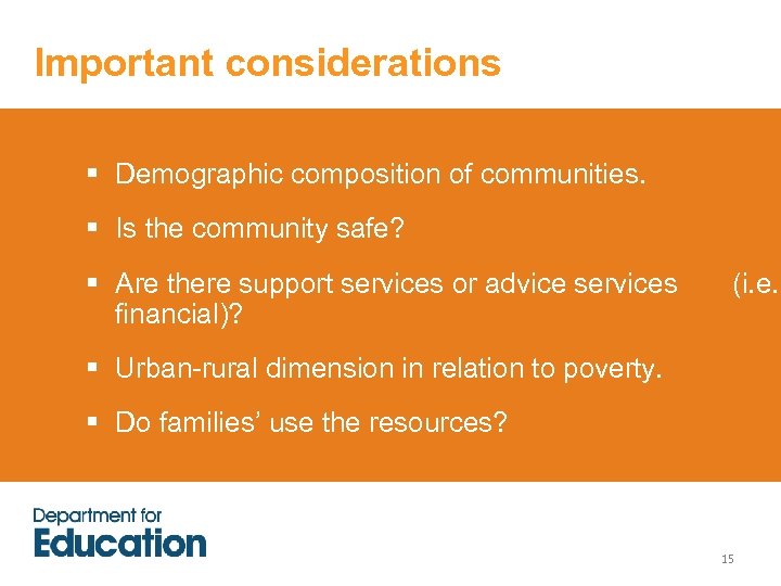 Important considerations § Demographic composition of communities. § Is the community safe? § Are