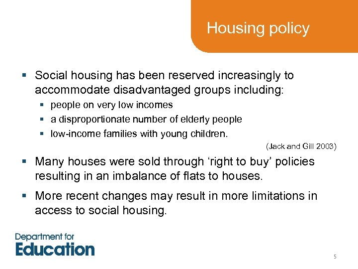 Housing policy § Social housing has been reserved increasingly to accommodate disadvantaged groups including: