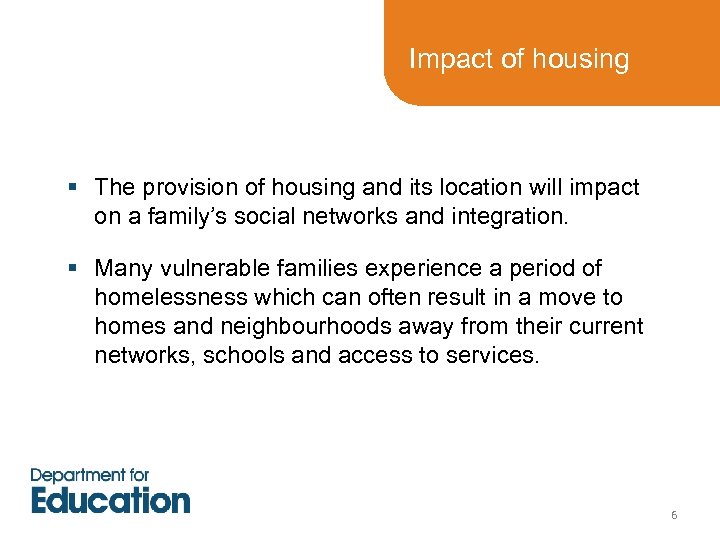 Impact of housing § The provision of housing and its location will impact on