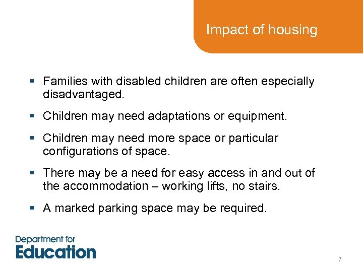 Impact of housing § Families with disabled children are often especially disadvantaged. § Children