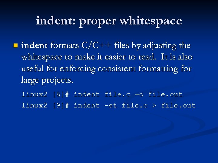 indent: proper whitespace n indent formats C/C++ files by adjusting the whitespace to make
