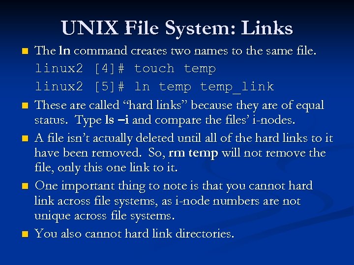 UNIX File System: Links n n n The ln command creates two names to