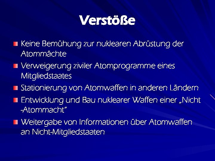 Verstöße Keine Bemühung zur nuklearen Abrüstung der Atommächte Verweigerung ziviler Atomprogramme eines Mitgliedstaates Stationierung