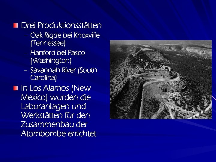 Drei Produktionsstätten – Oak Rigde bei Knoxville (Tennessee) – Hanford bei Pasco (Washington) –