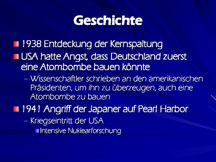 Geschichte 1938 Entdeckung der Kernspaltung USA hatte Angst, dass Deutschland zuerst eine Atombombe bauen
