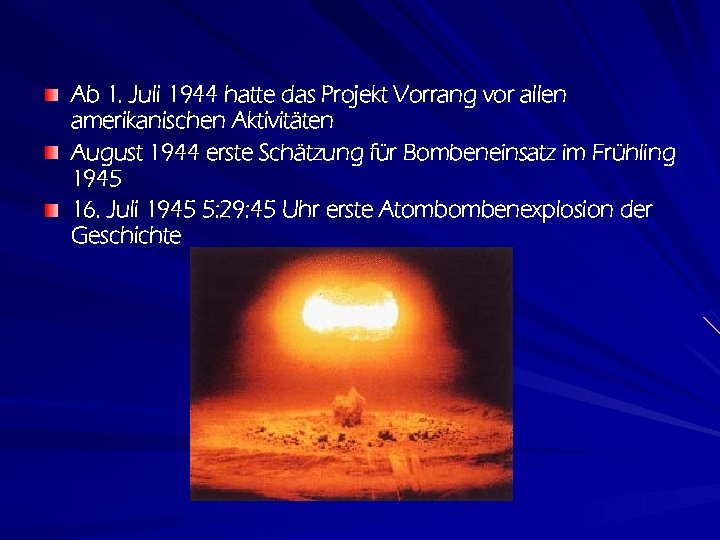 Ab 1. Juli 1944 hatte das Projekt Vorrang vor allen amerikanischen Aktivitäten August 1944
