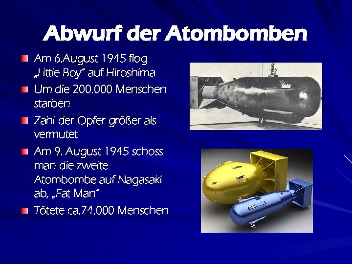 Abwurf der Atombomben Am 6. August 1945 flog „Little Boy“ auf Hiroshima Um die