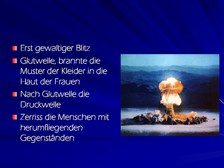 Erst gewaltiger Blitz Glutwelle, brannte die Muster der Kleider in die Haut der Frauen