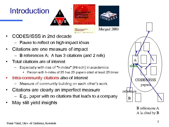 Introduction Merged 2003 • CODES/ISSS in 2 nd decade – Pause to reflect on