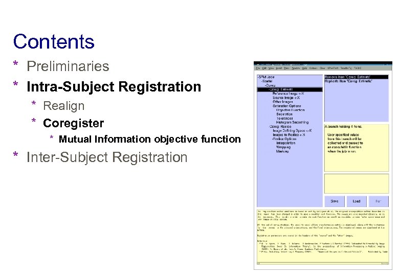 Contents * Preliminaries * Intra-Subject Registration * Realign * Coregister * Mutual Information objective