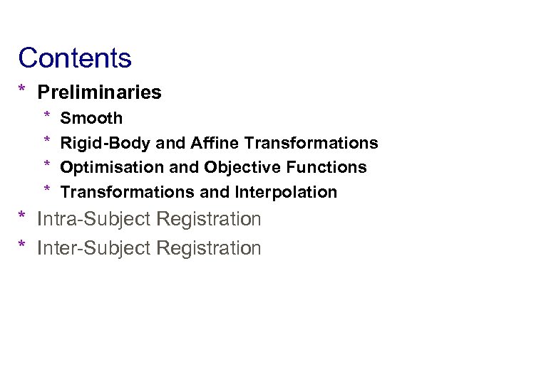 Contents * Preliminaries * * Smooth Rigid-Body and Affine Transformations Optimisation and Objective Functions