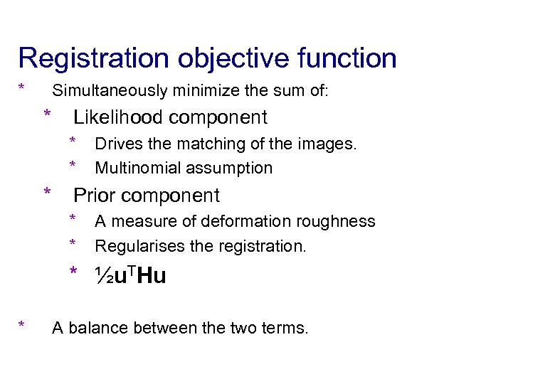 Registration objective function * Simultaneously minimize the sum of: * Likelihood component * *