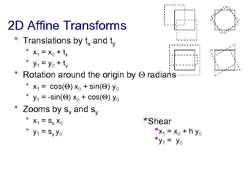 2 D Affine Transforms * Translations by tx and ty * x 1 =