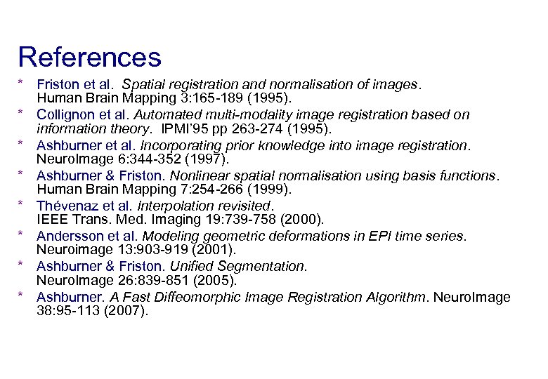 References * Friston et al. Spatial registration and normalisation of images. Human Brain Mapping