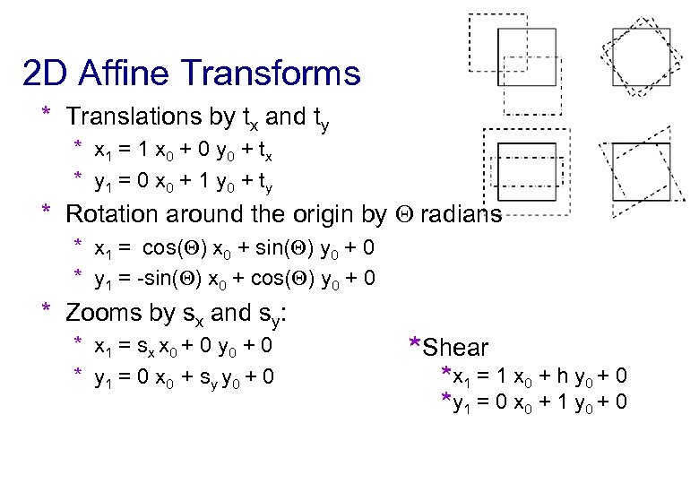 2 D Affine Transforms * Translations by tx and ty * x 1 =