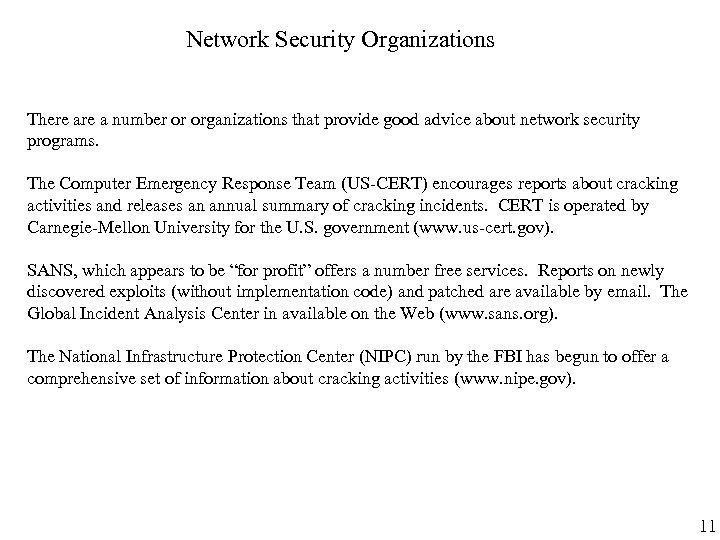 Network Security Organizations There a number or organizations that provide good advice about network