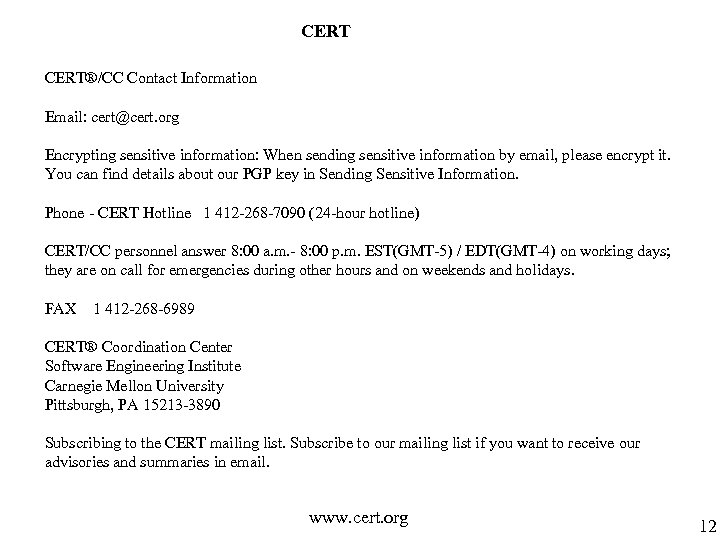 CERT®/CC Contact Information Email: cert@cert. org Encrypting sensitive information: When sending sensitive information by