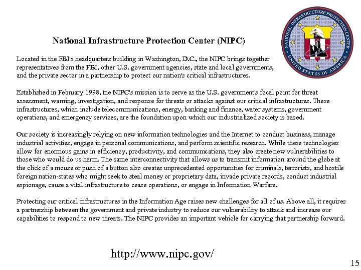 National Infrastructure Protection Center (NIPC) Located in the FBI's headquarters building in Washington, D.