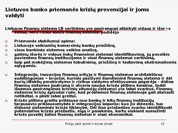 Lietuvos banko priemonės krizių prevencijai ir joms valdyti Lietuvos finansų sistema LB vertinimu yra