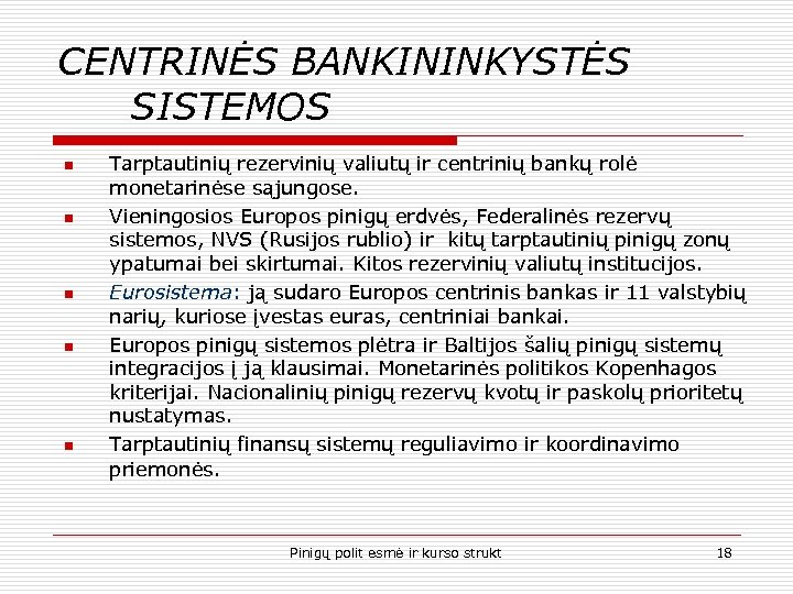 CENTRINĖS BANKININKYSTĖS SISTEMOS n n n Tarptautinių rezervinių valiutų ir centrinių bankų rolė monetarinėse