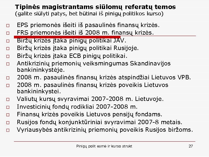 Tipinės magistrantams siūlomų referatų temos (galite siūlyti patys, bet būtinai iš pinigų politikos kurso)
