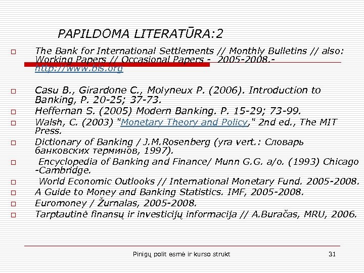 PAPILDOMA LITERATŪRA: 2 o o o o o The Bank for International Settlements //