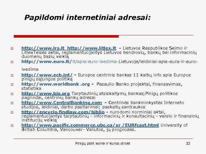 Papildomi internetiniai adresai: o o o o http: //www. lrs. lt http: //www. litlex.