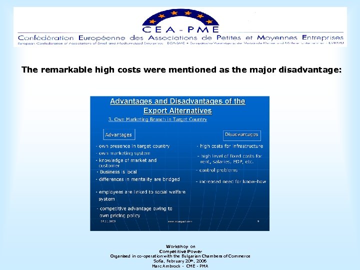 The remarkable high costs were mentioned as the major disadvantage: Workshop on Competitive Power