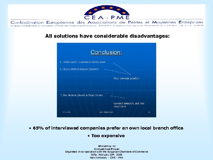  All solutions have considerable disadvantages: • 65% of interviewed companies prefer an own