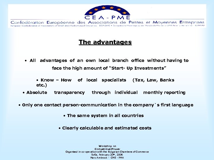 The advantages • All advantages of an own local branch office without having to