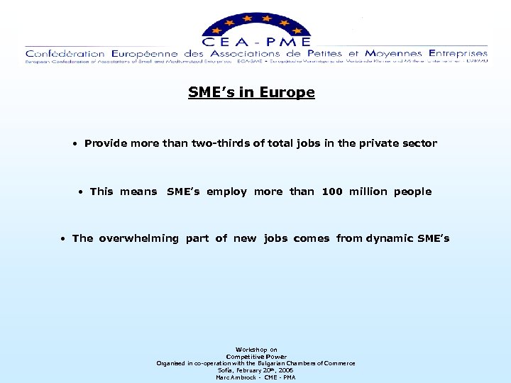 SME’s in Europe • Provide more than two-thirds of total jobs in the private