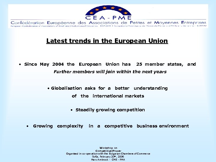 Latest trends in the European Union • Since May 2004 the European Union has