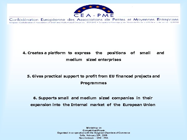 4. Creates a platform to express the positions of small and medium sized enterprises