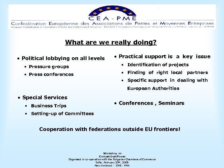 What are we really doing? • Political lobbying on all levels • Practical support