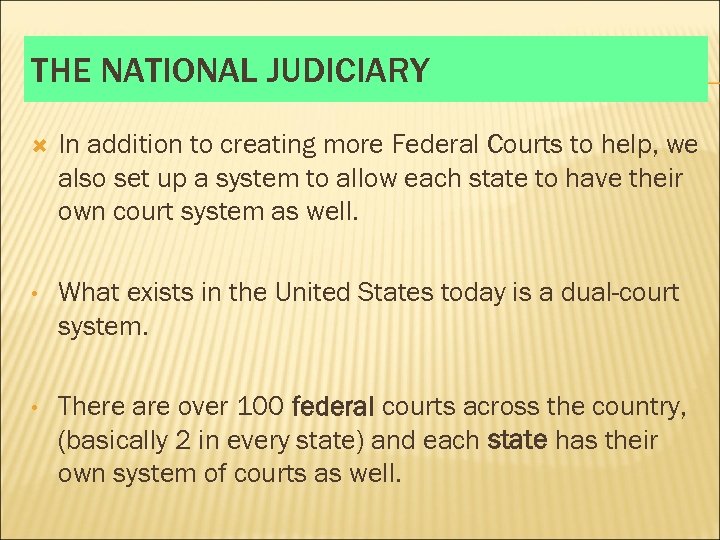 THE NATIONAL JUDICIARY In addition to creating more Federal Courts to help, we also