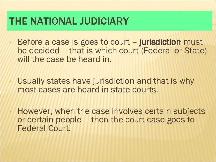 THE NATIONAL JUDICIARY • Before a case is goes to court – jurisdiction must