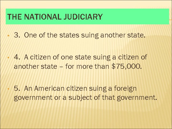 THE NATIONAL JUDICIARY • 3. One of the states suing another state. • 4.