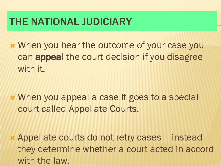 THE NATIONAL JUDICIARY When you hear the outcome of your case you can appeal