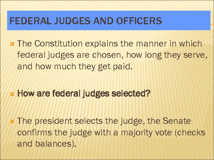 FEDERAL JUDGES AND OFFICERS The Constitution explains the manner in which federal judges are